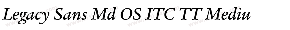 Legacy Sans Md OS ITC TT Medium字体转换